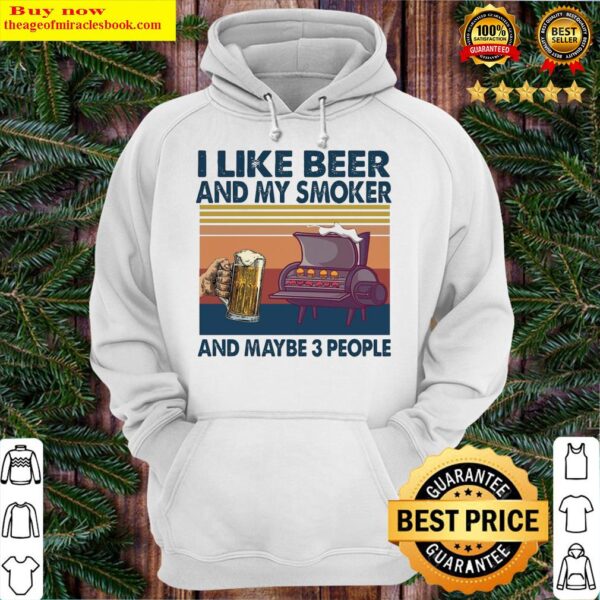 I like Beer and My Smoker and Maybe 3 people vintage Hoodie