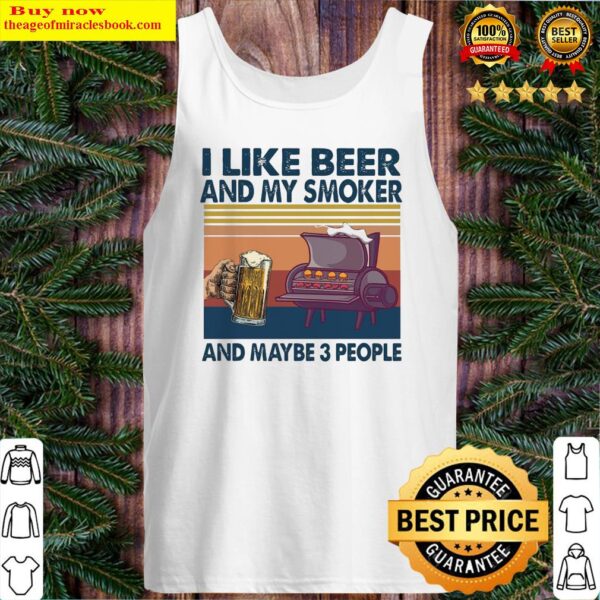 I like Beer and My Smoker and Maybe 3 people vintage Tank Top