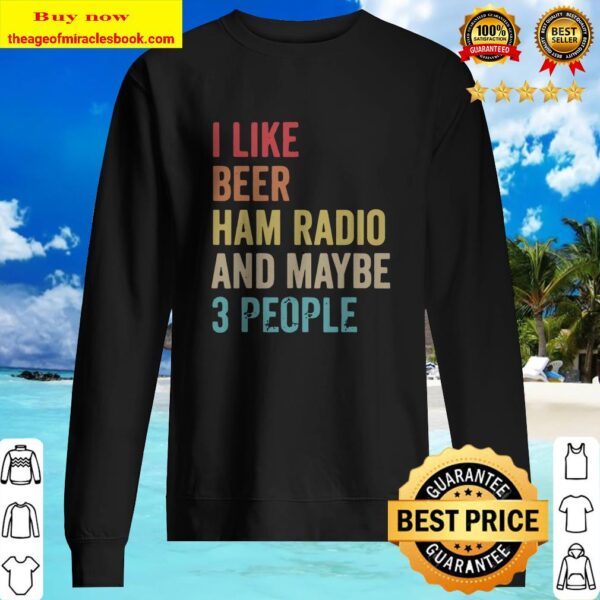 I like beer ham radio and maybe 3 people retro Sweater