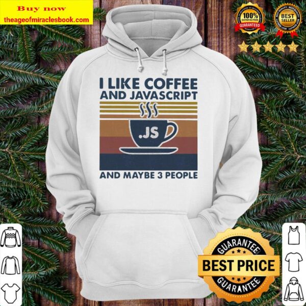 I like coffee and javascript and maybe 3 people vintage retro Hoodie