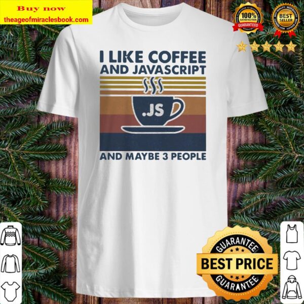 I like coffee and javascript and maybe 3 people vintage retro Shirt