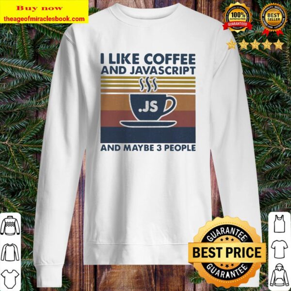I like coffee and javascript and maybe 3 people vintage retro Sweater