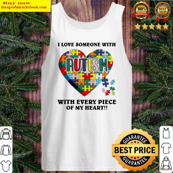 I love someone with autism with every piece of my heart Tank Top