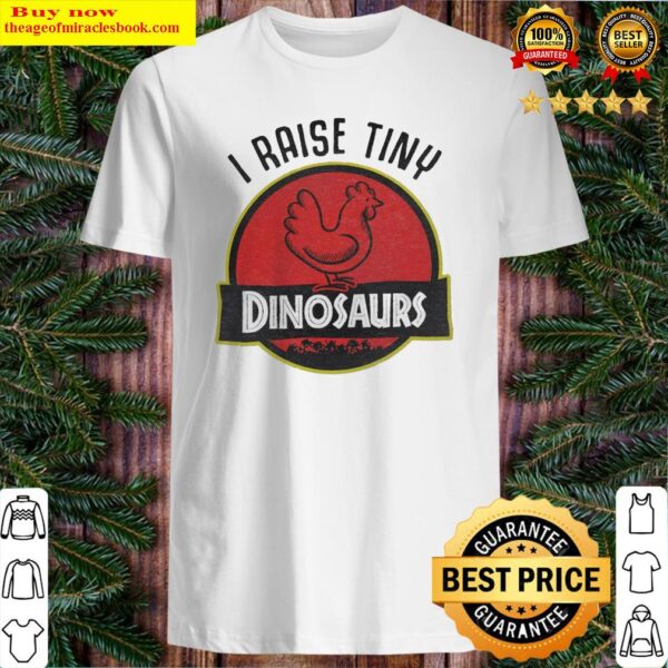 I raise tiny Dinosaurs Shirt