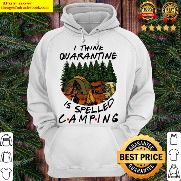 I think quarantine is spelled camping Hoodie