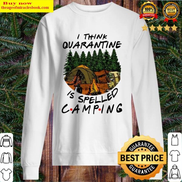 I think quarantine is spelled camping Sweater