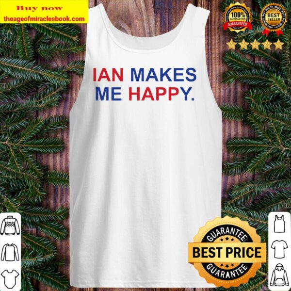 Ian makes me happy Tank top