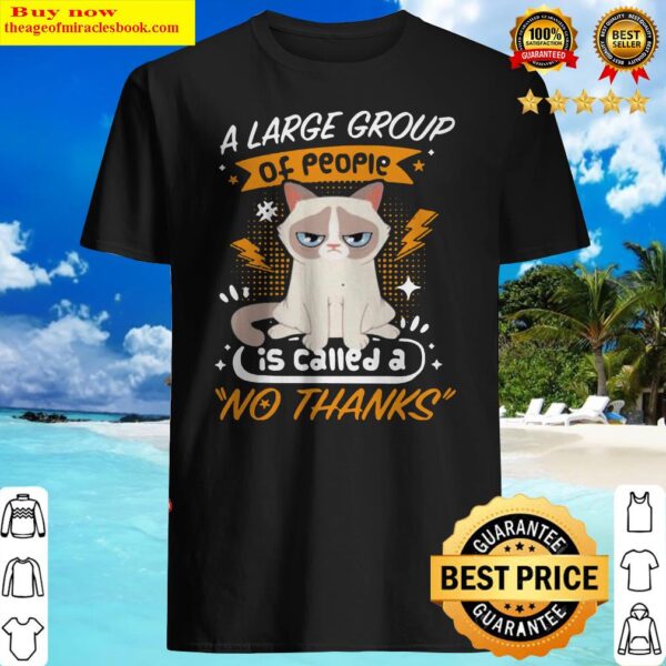 Introvert cat A large group of people is called a no thanks Shirt
