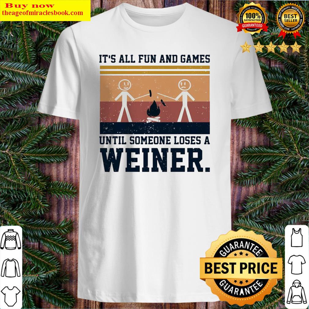 It’s all fun and games until someone loses a weiner vintage shirt