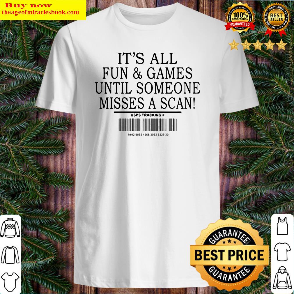 It’s all fun and games until someone misses a scan shirt