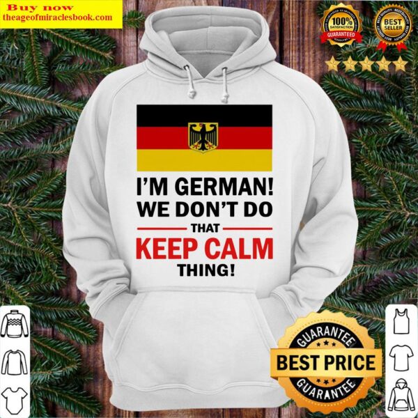 I’m German we don’t do that keep calm thing Hoodie