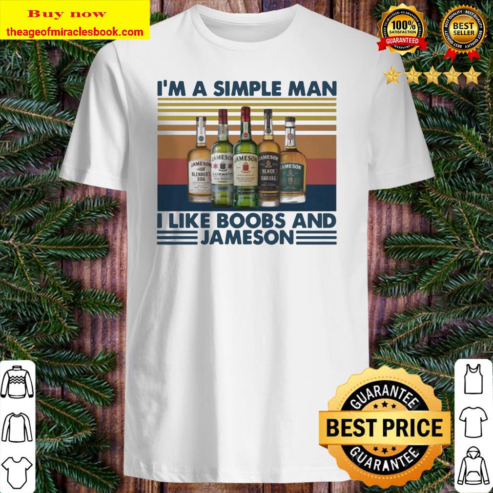 I’m a simple man I like Boobs and Jameson vintage Shirt
