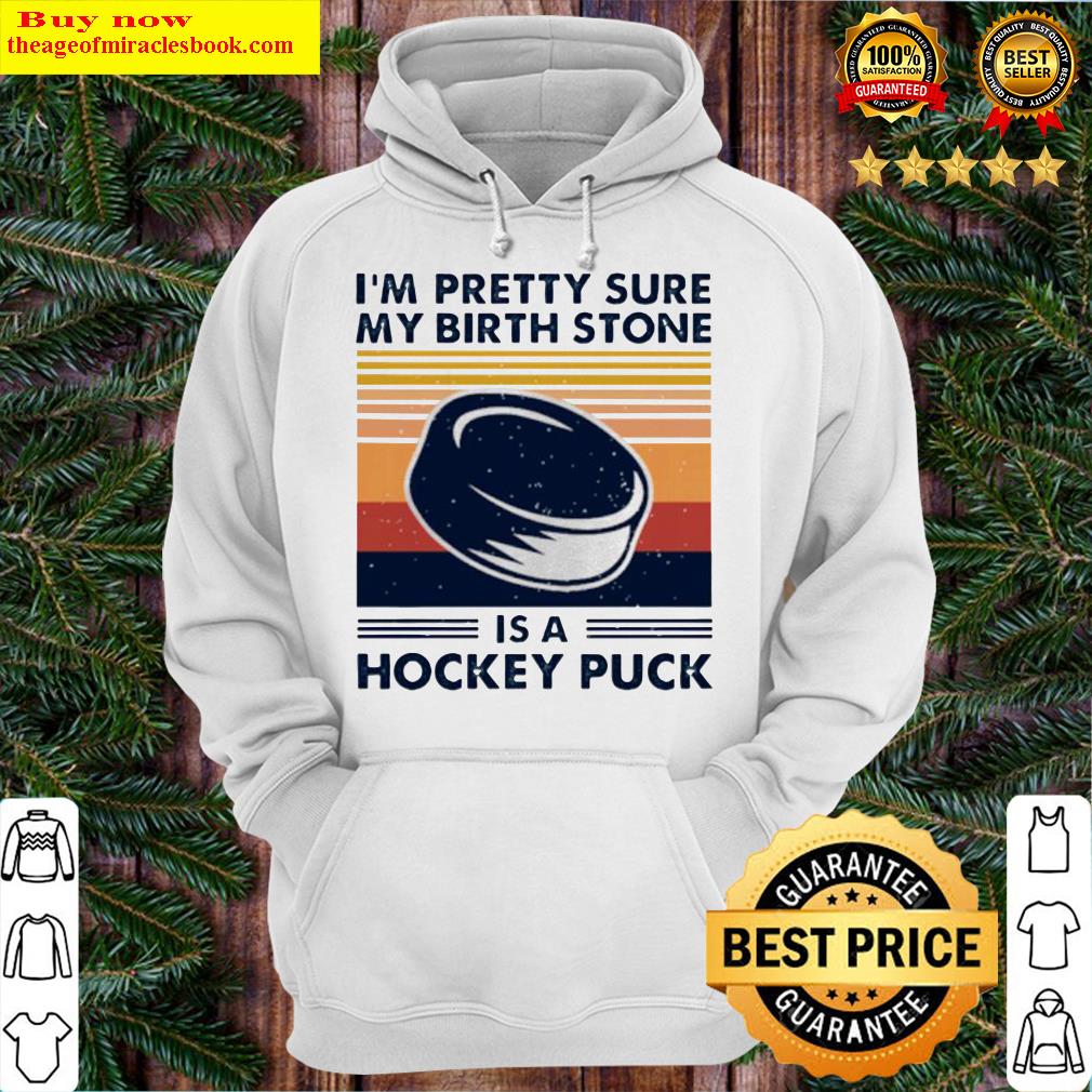 I’m pretty sure my birth stone is a hockey puck vintage Hoodie