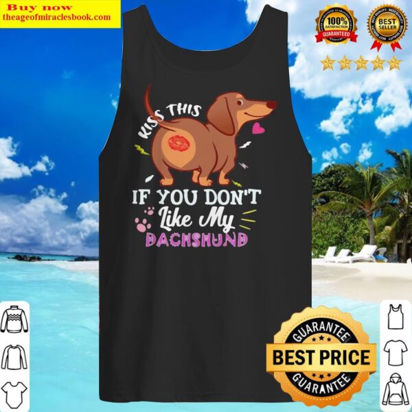 Kiss this if you don’t like my Dachshund Tank Top