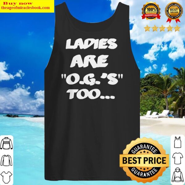 LADIES ARE O.G.’S TOO Tank Top