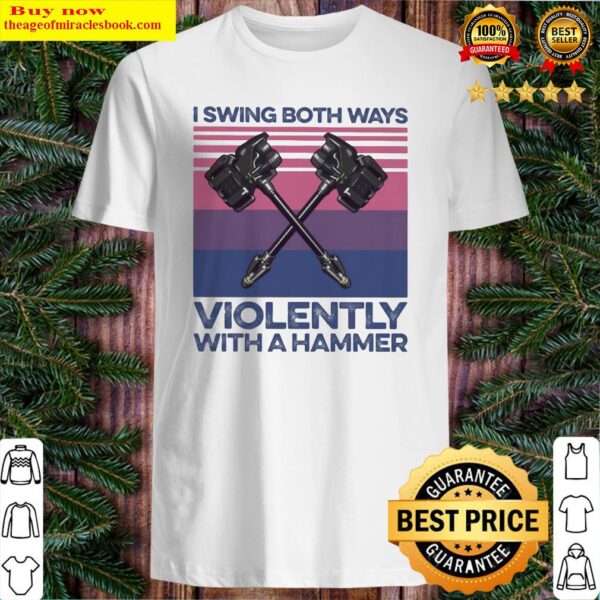 LGBT I swing both ways Violently with a Hammer vintage Shirt