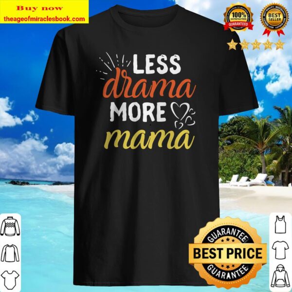 Less Drama More Mama Family First Prioritize Children Kids Shirt