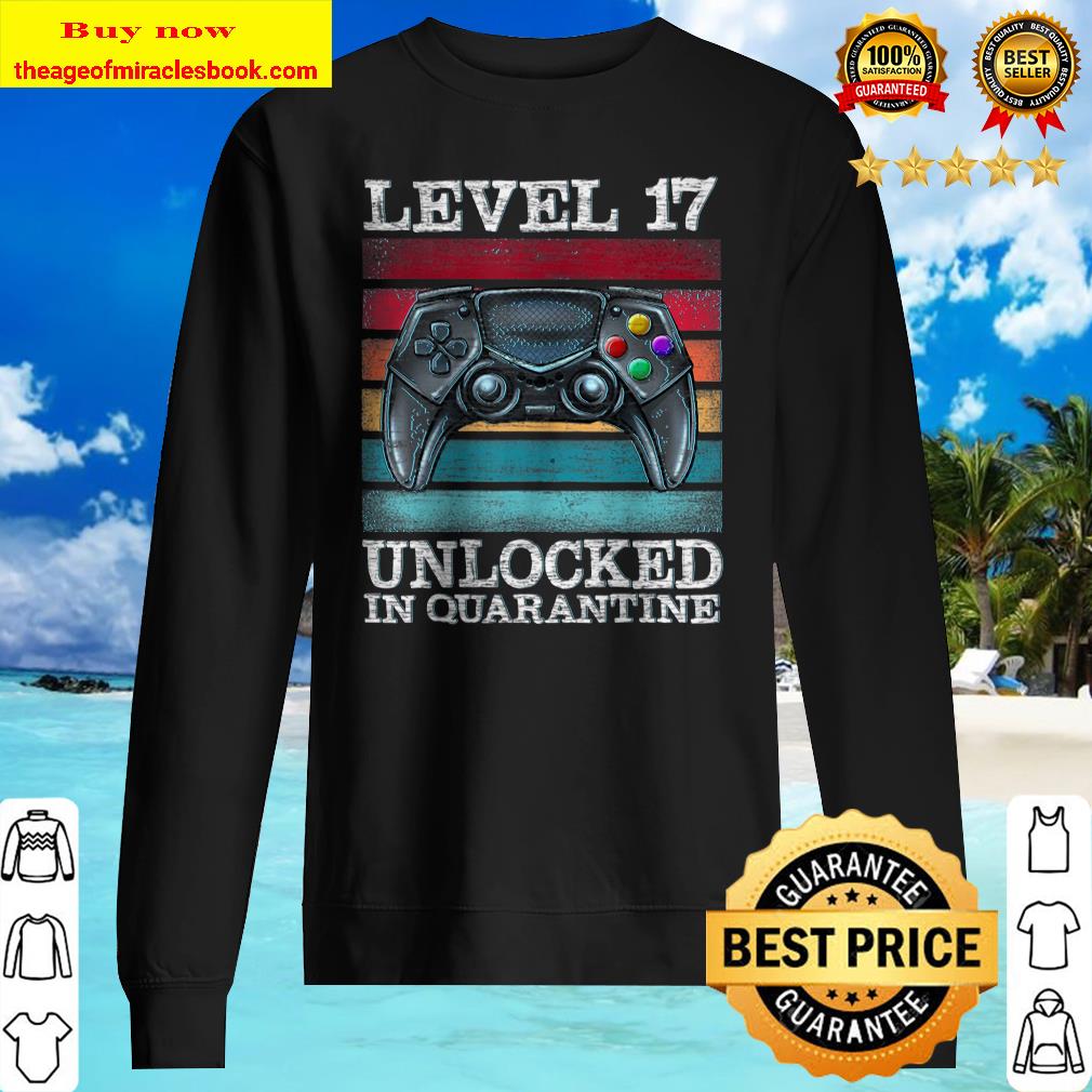Level 17 Unlocked In Quarantine Gamer 17Th Birthday Teenager Sweater