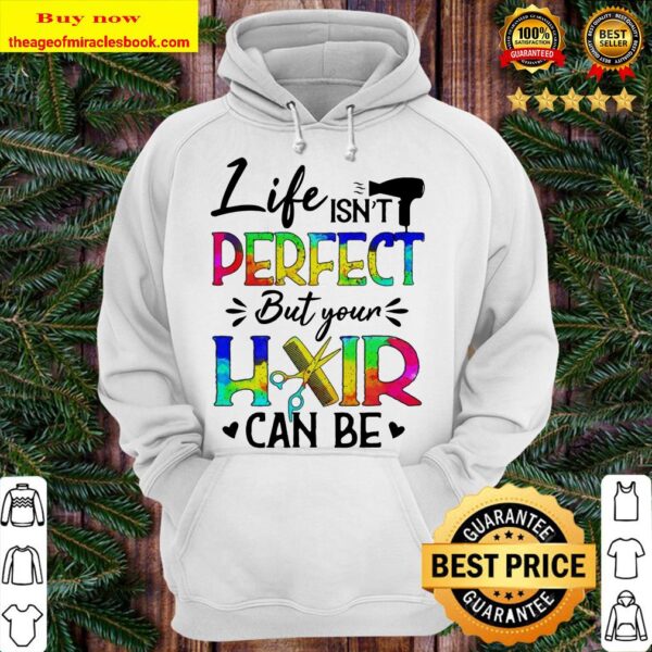Life isn’t Perfect but your Hair can be Hoodie