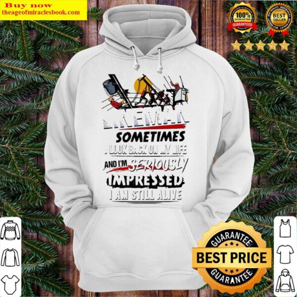 Lineman sometimes I look back on my life and I’m seriously impressed I am still alive Hoodie