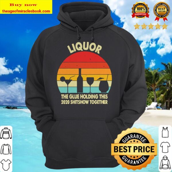 Liquor (Noun) The Glue Holding This 2020 Shitshow Together T-Shirt