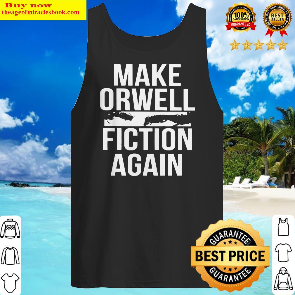 Make orwell fiction again Tank Top