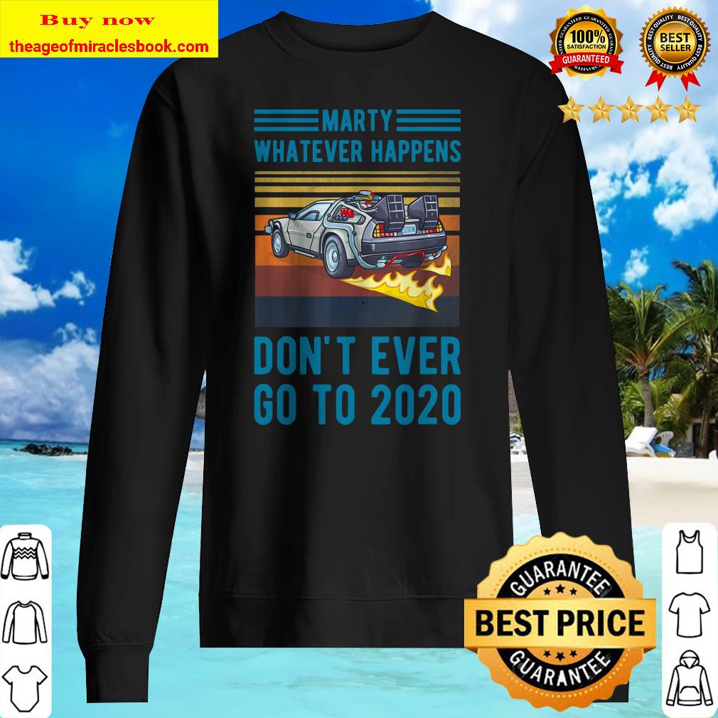 Marty Don_t Ever Go To 2020 Sweater