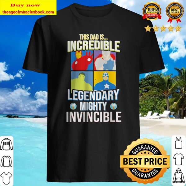 Marvel Avengers this dad is incredible legendary mighty invincible Shirt