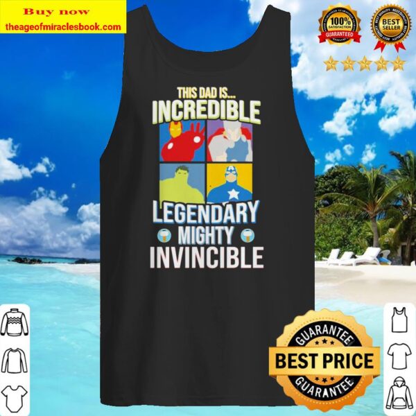 Marvel Avengers this dad is incredible legendary mighty invincible Tank top