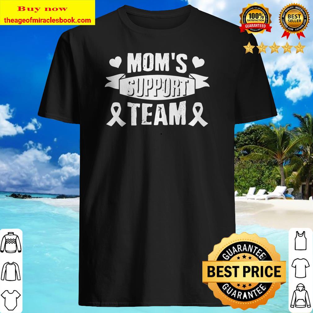 Mom’s Support Team Lung Cancer Awareness T-Shirt