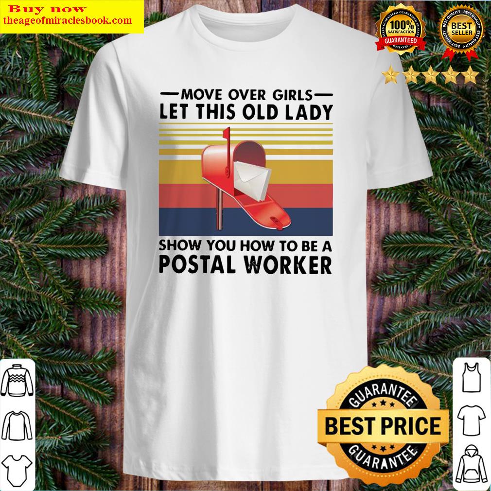 Move Over Girls Let This Old Lady Show You How To Be A Postal Worker Vintage Shirt