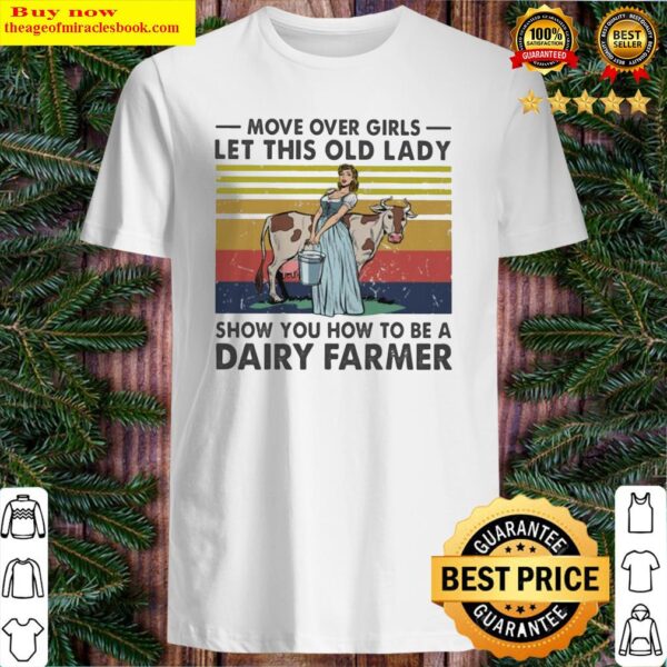 Move over Girls let this old Lady show you how to be a Dairy farmer vintage Shirt