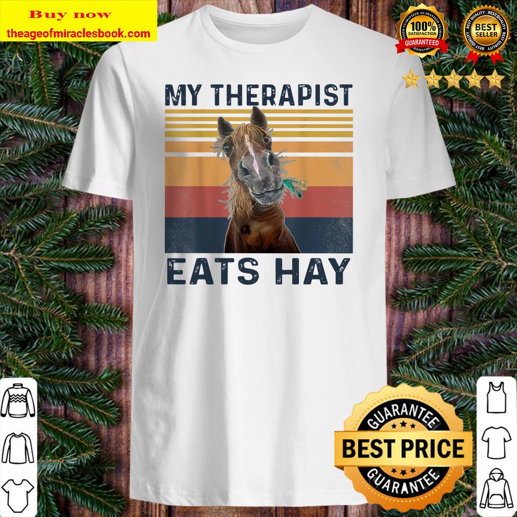 My Therapist Eats Hay - Funny Horse Lover Shirt