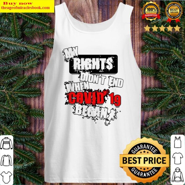 My rights didn’t end when Covid 19 began Tank Top