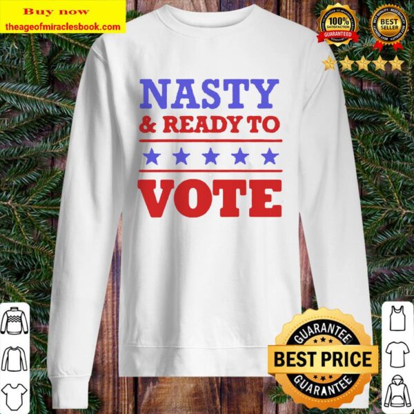 Nasty and ready to vote stars Sweater