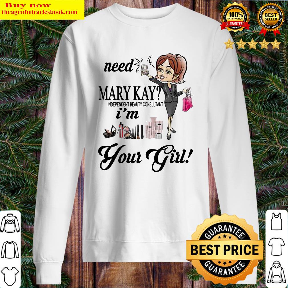 Need Mary Kay Independent Beauty Consultant I_m Your Girl Sweater