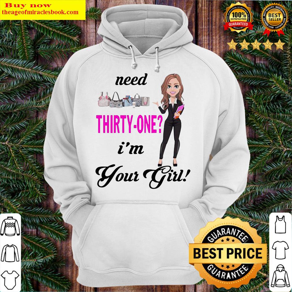 Need Thirty One I’m Your Girl Hoodie