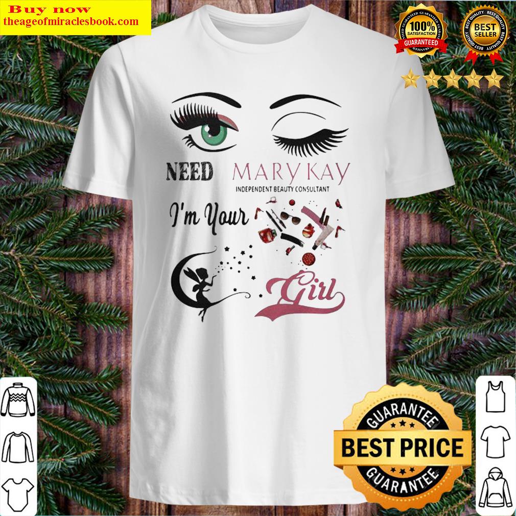 Need mary kay independent beauty consultant i’m your girl shirt