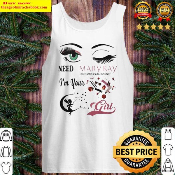 Need mary kay independent beauty consultant i’m your girl Tank Top