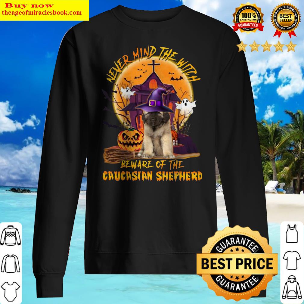 Never Mind The Witch Beware Of The Caucasian Shepherd Halloween Moon Sweater