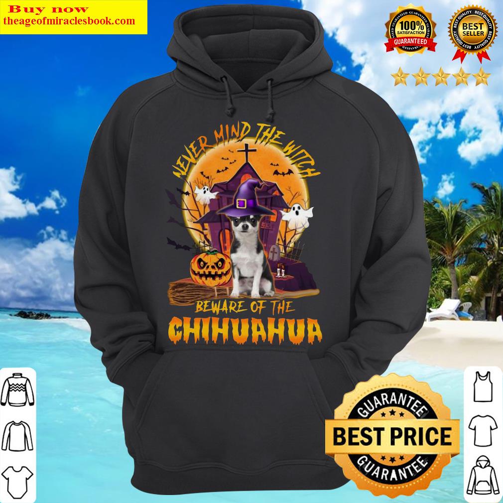 Never Mind The Witch Beware Of The Chihuahua Halloween Moon Hoodie
