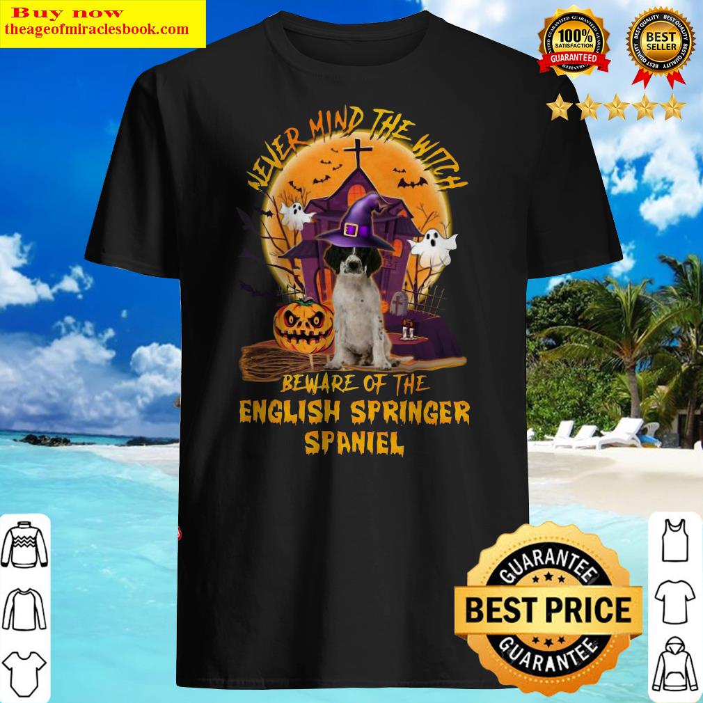 Never Mind The Witch Beware Of The English Springer Spaniel Halloween Moon Shirt