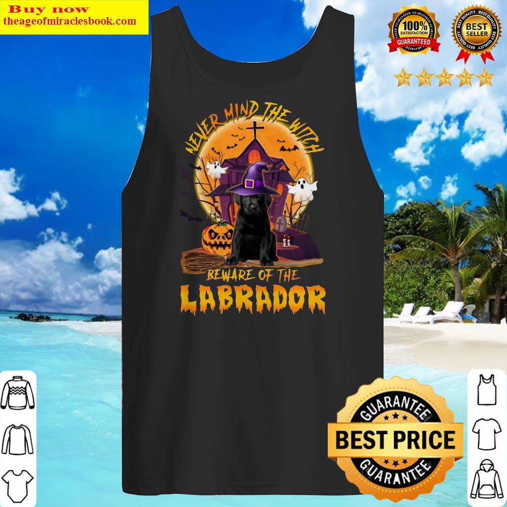 Never Mind The Witch Beware Of The Labrador Halloween Moon Tank Top