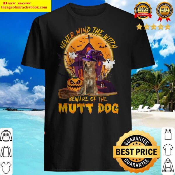 Never Mind The Witch Beware Of The Mutt Dog Halloween Moon Shirt