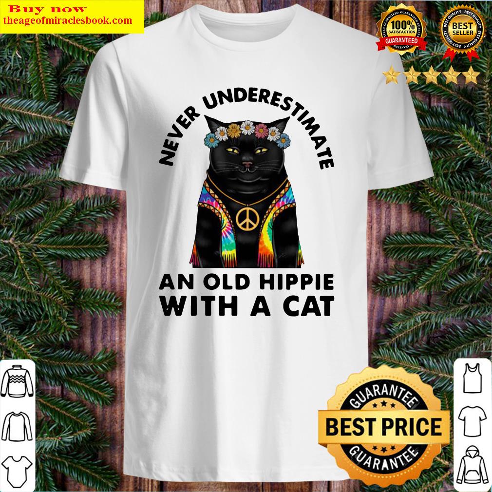 Never Underestimate An Old Hippie With A Cat Version 2 Shirt