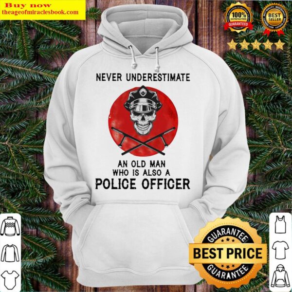 Never Underestimate An Old Man Who Is Also A Police Officer Skull Sunset Hoodie