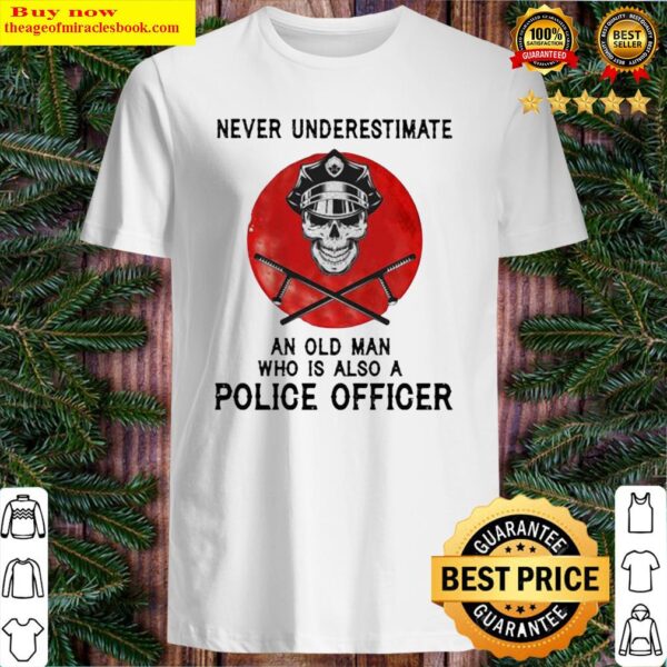 Never Underestimate An Old Man Who Is Also A Police Officer Skull Sunset Shirt