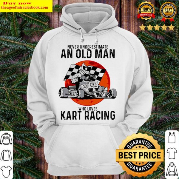 Never Underestimate An Old Man Who Loves Kart Racing Sunset Hoodie