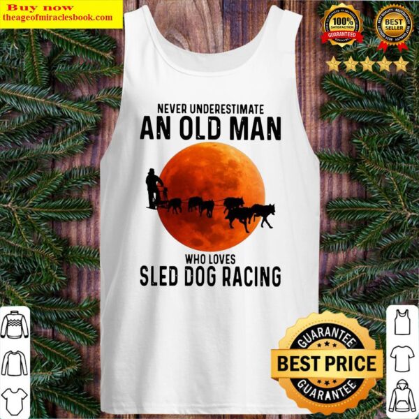 Never Underestimate An Old Man Who Loves Sled Dog Racing Moon Tank Top
