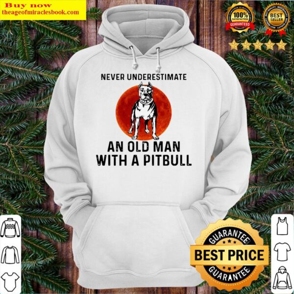 Never Underestimate An Old Man With A Pitbull Moon Hoodie